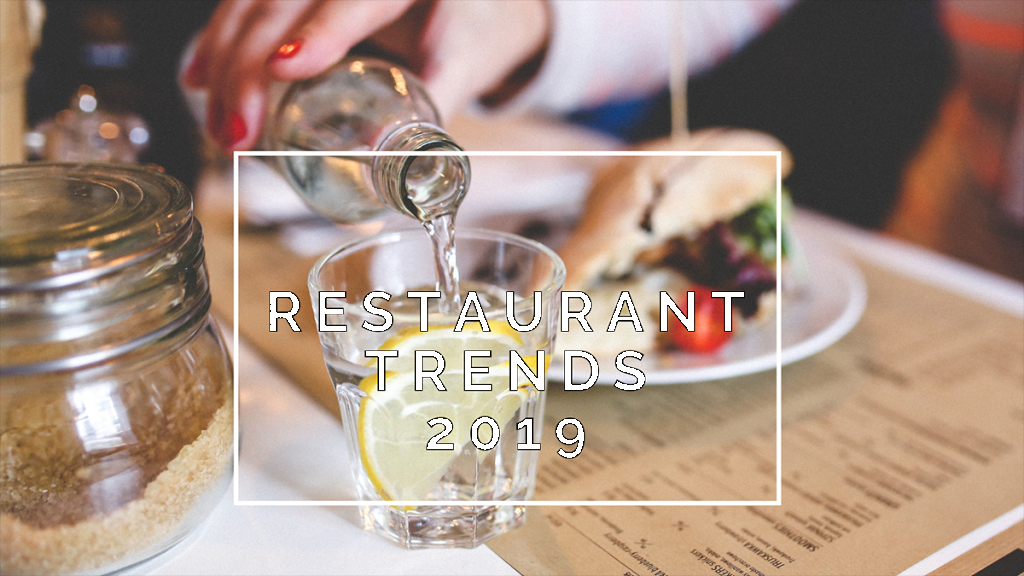 The Restaurant Trends of 2019